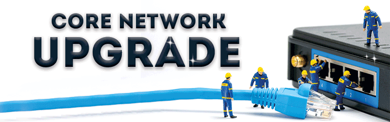 Network Upgrade